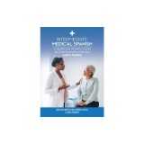 Intermediate Medical Spanish: A Healthcare Workers' Guide for Communicating With the Latino Patient