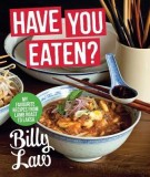 Have You Eaten? My Favourite Recipes from Penang to Paris | Billy Law, Hardie Grant Books