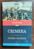Orlando Figes - Crimeea. Ultima cruciada