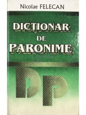 Nicolae Felecan - Dictionar de paronime (Editia: 1996) foto