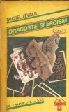 Dragoste si eroism - Michel Zevaco, Editura Chrater, 1991, 430 pagini, Carti Literatura Straina