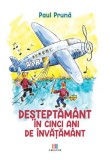 Desteptamant in cinci ani de invatamant - Paul Pruna - Editura Creator-Libris