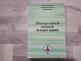 Tehnologia obtinerii produselor de origine vegetala de Razvan Daniel Cotianu,Gabriela Cornelia Corfu