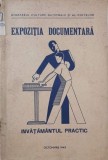 Expozitia documentara. Invatamantul practic. Octomvrie 1943 (coperta putin uzata)