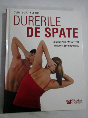 CUM SCAPAM DE DURERILE DE SPATE - JIM SI PHIL WHARTON IMPREUNA CU BEV BROWNING - Reader&amp;#039;s Digest, 2008 foto