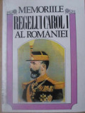 MEMORIILE REGELUI CAROL I AL ROMANIEI VOL.1 1866-1869-DE UN MARTOR OCULAR