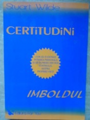 CERTITUDINI. IMBOLDUL. CUM SA-TI EXTINZI PUTEREA PERSONALA SI SA-TI PREIEI DIN NOU CONTROLUL ASUPRA PROPRIE-276798