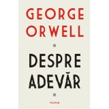 Despre adevar, George Orwell, Polirom