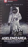 Aselenizarea. Cea mai mare pacaleala a secolului XX - Emil Strainu