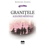 Granitele alegoriei medievale - Roxana Zanea