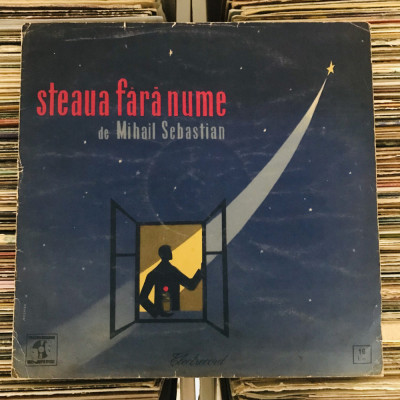 disc vinil MIHAIL SEBASTIAN &amp;ndash; Steaua Fără Nume (1966) _ teatru radiofonic foto