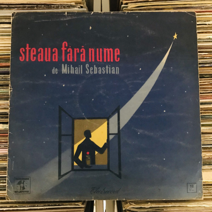 disc vinil MIHAIL SEBASTIAN &ndash; Steaua Fără Nume (1966) _ teatru radiofonic