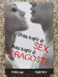 Ultima Noapte De Sex, Prima Noapte De Dragoste - Stefania Sandi ,554492, 2017, Bookzone