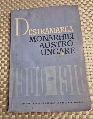 Destramarea monarhiei Austro Ungare C. Daicoviciu foto