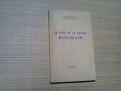 LE PAYS ET LE PEUPLE ROUMAIN - S. Mehedinti - Editura &amp;quot;Luceafarul&amp;quot;, 1944, 122p. foto