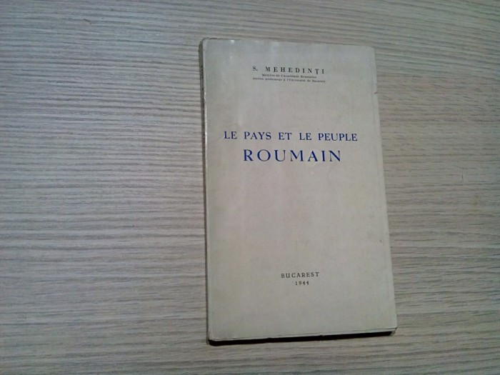 LE PAYS ET LE PEUPLE ROUMAIN - S. Mehedinti - Editura &quot;Luceafarul&quot;, 1944, 122p.