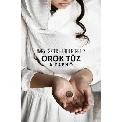 &amp;Ouml;r&amp;ouml;k Tűz - A papnő - Nagy Eszter foto