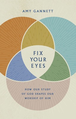 Fix Your Eyes: How Our Study of God Shapes Our Worship of Him foto