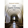 Assisi Szent Ferenc &eacute;lete - Szunyogh Szabolcs