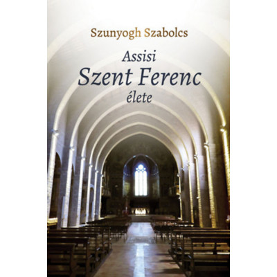 Assisi Szent Ferenc &amp;eacute;lete - Szunyogh Szabolcs foto