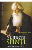 Nesfintii sfinti si alte povestiri - Arhimandritul Tihon, Arhimandrit Tihon Sevkunov