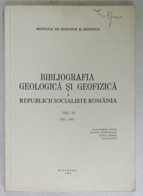 BIBLIOGRAFIA GEOLOGICA SI GEOFIZICA A R.S.R. , VOLUMUL VI , 1971 -1975 de MARGARETA PELTZ .... LAURA DINU , APARUTA 1981 foto