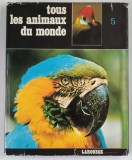 TOUS LES ANIMAUX DU MONDE ( TOATE ANIMALELE DIN LUME ) , TOME V , OISEAUX ( PASARI ) , 1974