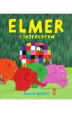 Elmer si intrecerea - David McKee