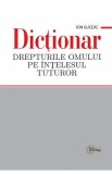 Dictionar. Drepturile omului pe intelesul tuturor - Ion Guceac