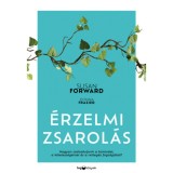 &Eacute;rzelmi zsarol&aacute;s - Hogyan szabaduljunk a bűntudat, a k&ouml;teless&eacute;g&eacute;rzet &eacute;s a retteg&eacute;s fogs&aacute;g&aacute;b&oacute;l? - Susan Forward