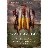 Szilaj L&oacute; - A legend&aacute;s lakota harcos &eacute;lete - Joseph Marshall III.