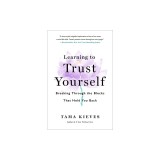 Learning to Trust Yourself: Breaking Through the Blocks That Hold You Back