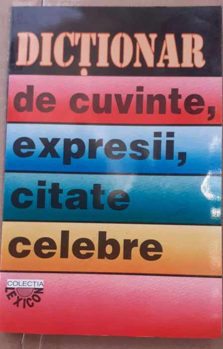 (C532) DICTIONAR DE CUVINTE, EXPRESII, CITATE CELEBRE