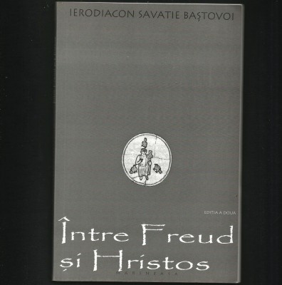 &amp;Icirc;NTRE FREUD ȘI HRISTOS - IERODIACON SAVATIE BAȘTOVOI - MARINEASA foto