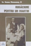 Rugaciune pentru un Martir - Regina Mengheris, Editura Sapientia, 2017, Carte Crestinism, 81 pagini