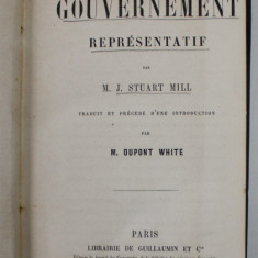 M. J. STUART MILL - LE GOUVERNEMENT REPRESENTATIF , 1862 , COTOR LIPSA , PREZINTA PETE SI URME DE UZURA, HALOURI DE APA