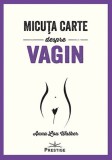 Micuta carte despre Vagin - Anna Lou Walker - Prestige