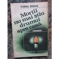 MORTII NU MAI STIU DRUMUL SPRE CASA - Cornel Brahas