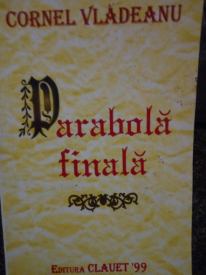 Cornel Vladeanu - Parabola finala (dedicatie) (1999) foto
