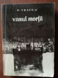 Vasul mortii- B. Traven, 1964