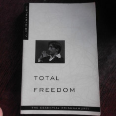 TOTAL FREEDOM, THE ESSENTIAL OF KRISHNAMURTI (CARTE IN LIMBA ENGLEZA)