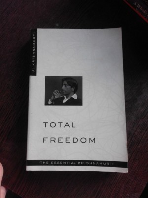 TOTAL FREEDOM, THE ESSENTIAL OF KRISHNAMURTI (CARTE IN LIMBA ENGLEZA) foto