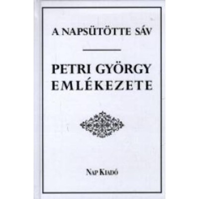 A naps&amp;uuml;t&amp;ouml;tte s&amp;aacute;v -Petri Gy&amp;ouml;rgy eml&amp;eacute;kezete- - Lakatos Andr&amp;aacute;s foto