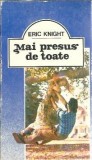 Roman Mai presus de toate de Eric Knight, Editie 1992, Literatura Clasica, Coperta Cartonata, Stare Buna