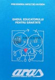 Cumpara ieftin Ghidul educatorului pentru sanatate. HIV, SIDA si sex - 2000 (U87)