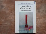 GRAMATICA ORTODOXIEI, TRADITIA DUPA MODERNITATE de MIHAIL NEAMTU , 2007 (Autograf)
