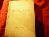 Al. Marcu - In Dalmatia - Ed. Scrisul Romanesc 1939 ,271 pag.+ harta