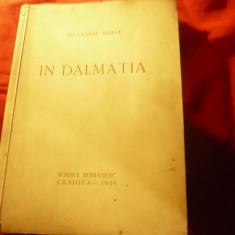 Al. Marcu - In Dalmatia - Ed. Scrisul Romanesc 1939 ,271 pag.+ harta