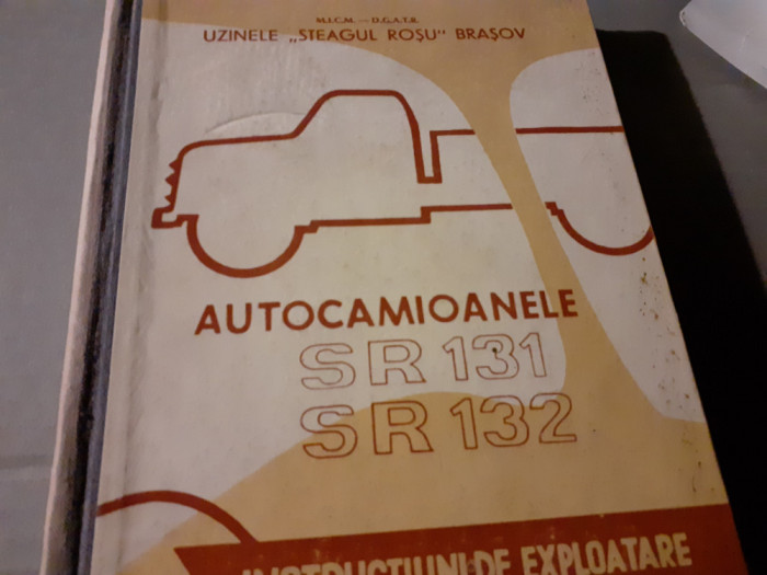 AUTOCAMIOANELE SR 131 SR 132 - INSTRUCTIUNI DE EXPLOATARE ED A II A 1964