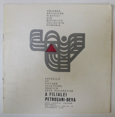 EXPOZITIE DE PICTURA , SCULPTURA , GRAFICA , ARTA DECORATIVA A FILIALEI PETROSANI - DEVA , U.A.P. DIN R.S.R. , CATALOG , 1978 foto